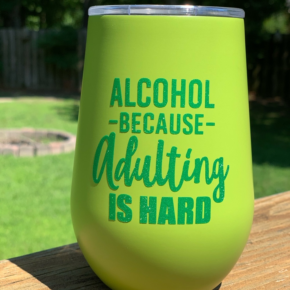 Alcohol Because Adulting is Hard 12oz Wine Tumbler